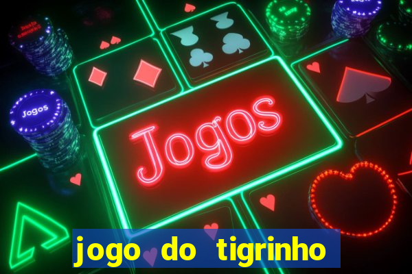 jogo do tigrinho de 5 reais